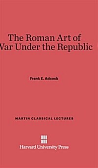 The Roman Art of War Under the Republic (Hardcover)