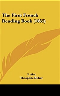 The First French Reading Book (1855) (Hardcover)