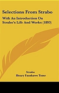 Selections from Strabo: With an Introduction on Strabos Life and Works (1893) (Hardcover)