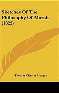 Sketches of the Philosophy of Morals (1822) (Hardcover)