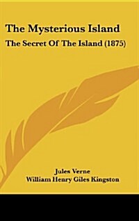 The Mysterious Island: The Secret of the Island (1875) (Hardcover)