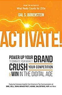 Activate!: Power Up Your Brand to Dominate Your Market, Crush Your Competition & Win in the Digital Age (Hardcover)