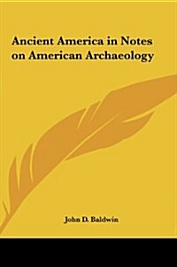 Ancient America in Notes on American Archaeology (Hardcover)