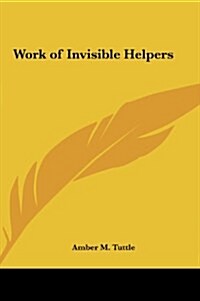 Work of Invisible Helpers (Hardcover)