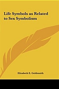 Life Symbols as Related to Sex Symbolism (Hardcover)