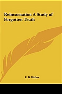 Reincarnation a Study of Forgotten Truth (Hardcover)