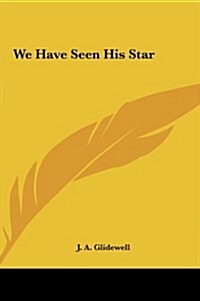 We Have Seen His Star (Hardcover)