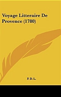Voyage Litteraire de Provence (1780) (Hardcover)