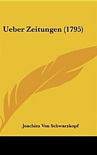 Ueber Zeitungen (1795) (Hardcover)