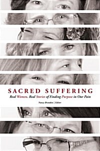 Sacred Suffering: Finding Purpose in Our Pain (Paperback)