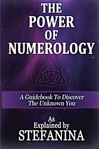 The Power of Numerology: A Guidebook to Discover the Unknown You (Paperback)