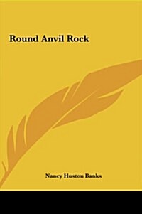 Round Anvil Rock (Hardcover)