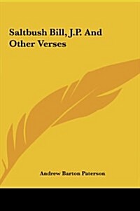 Saltbush Bill, J.P. and Other Verses (Hardcover)
