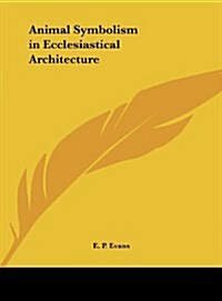 Animal Symbolism in Ecclesiastical Architecture (Hardcover)
