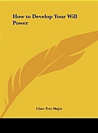 How to Develop Your Will Power (Hardcover)