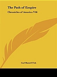 The Path of Empire: Chronicles of America V46 (Hardcover)