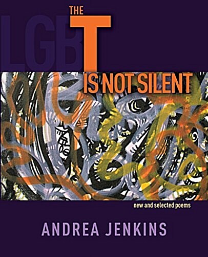The T Is Not Silent: New and Selected Poems (Paperback)