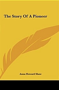 The Story of a Pioneer the Story of a Pioneer (Hardcover)