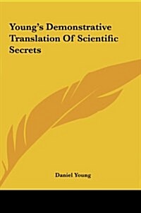 Youngs Demonstrative Translation of Scientific Secrets (Hardcover)