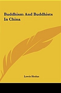 Buddhism and Buddhists in China (Hardcover)