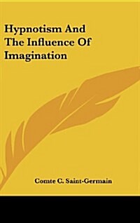 Hypnotism and the Influence of Imagination (Hardcover)