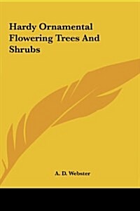 Hardy Ornamental Flowering Trees and Shrubs (Hardcover)