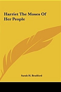 Harriet the Moses of Her People (Hardcover)