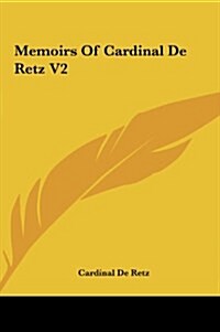 Memoirs of Cardinal de Retz V2 (Hardcover)