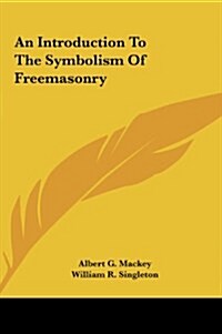 An Introduction to the Symbolism of Freemasonry (Hardcover)