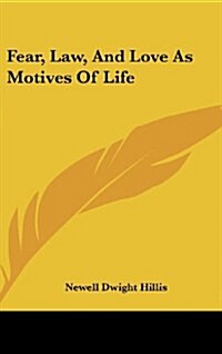 Fear, Law, and Love as Motives of Life (Hardcover)