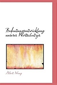 Bedeutungsentwicklung Unseres Wortschatzes (Hardcover)