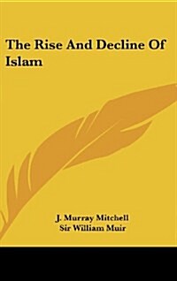 The Rise and Decline of Islam (Hardcover)