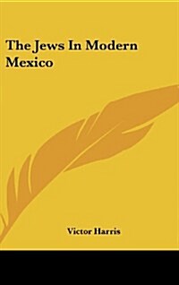 The Jews in Modern Mexico (Hardcover)