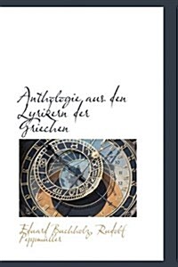 Anthologie Aus Den Lyrikern Der Griechen (Hardcover)