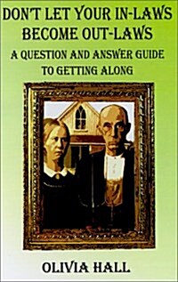 Dont Let Your In-Laws Become Out-Laws: A Question and Answer Guide to Getting Along (Hardcover)
