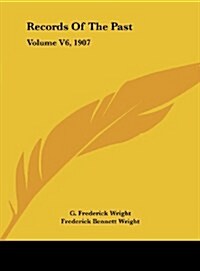 Records of the Past: Volume V6, 1907 (Hardcover)