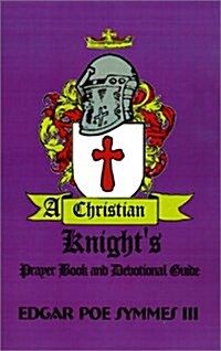 A Christian Knights: Prayer Book and Devotional Guide (Hardcover)