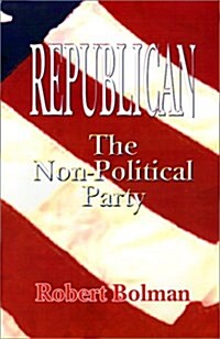 Republican: The Non Political Party (Hardcover)