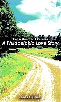 For a Hundred Lifetimes: A Philadelphia Love Story (Hardcover)