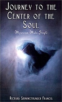 Journey to the Center of the Soul: Mysticism Made Simple (Hardcover)