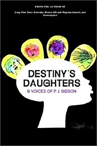Destinys Daughters: 9 Voices of P.J. Gibson (Hardcover)