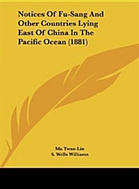 Notices of Fu-Sang and Other Countries Lying East of China in the Pacific Ocean (1881) (Hardcover)