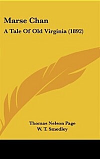 Marse Chan: A Tale of Old Virginia (1892) (Hardcover)