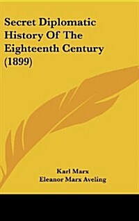 Secret Diplomatic History of the Eighteenth Century (1899) (Hardcover)