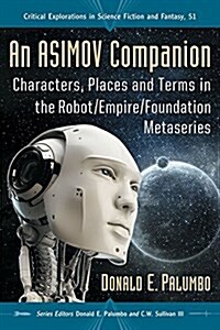 An Asimov Companion: Characters, Places and Terms in the Robot/Empire/Foundation Metaseries (Paperback)