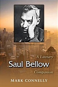 Saul Bellow: A Literary Companion (Paperback)