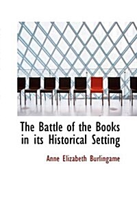 The Battle of the Books in Its Historical Setting (Hardcover)