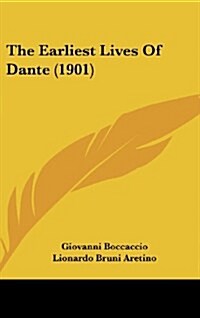 The Earliest Lives of Dante (1901) (Hardcover)