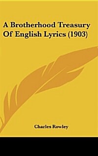 A Brotherhood Treasury of English Lyrics (1903) (Hardcover)