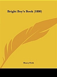 Bright Boys Book (1880) (Hardcover)